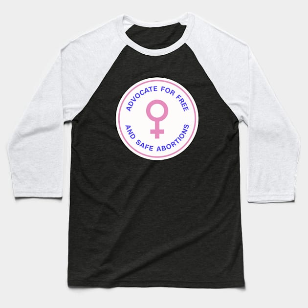 Advocate For Free And Safe Abortions Baseball T-Shirt by Football from the Left